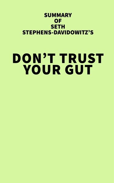 Summary of Seth Stephens-Davidowitz's Don't Trust Your Gut (eBook, ePUB) Summary of Seth Stephens-Davidowitz's Don't Trust Your Gut (eBook, ePUB)
