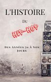 L'Histoire Du Hip-Hop: Des Années 70 à Nos Jours (French Edition) (eBook, ePUB)