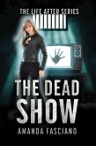 The Dead Show (The Life After Series, #3) (eBook, ePUB)