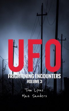 UFO Frightening Encounters: Volume 3 (eBook, ePUB) - Lyons, Tom; Sanders, Max