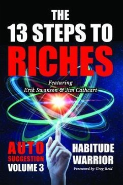 The 13 Steps to Riches - Habitude Warrior Volume 3: Habitude Warrior Volume 3 (eBook, ePUB) - Swanson, Erik; Cathcart, Jim; Kovach Jr, Jon