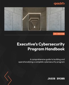 Executive's Cybersecurity Program Handbook (eBook, ePUB) - Brown, Jason