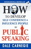 How to Develop Self-Confidence & Influence People By Public Speaking (eBook, ePUB)