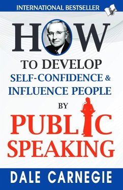 How to Develop Self-Confidence & Influence People By Public Speaking (eBook, ePUB) - Carnegie, Dale