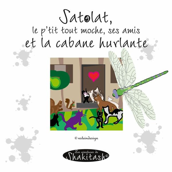 Satolat, le p'tit tout moche, tous ses amis et la cabane (eBook, PDF)
