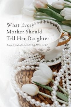 What Every Mother Should Tell Her Daughter (eBook, ePUB) - McCall, Tracy