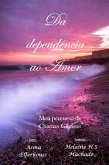 Da dependência ao Amor (eBook, ePUB)