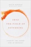 Into the Field of Suffering (eBook, PDF) Into the Field of Suffering (eBook, PDF)