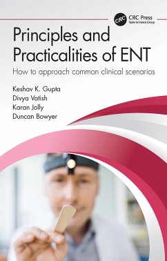 Principles and Practicalities of ENT (eBook, ePUB) - Gupta, Keshav K.; Vatish, Divya; Jolly, Karan; Bowyer, Duncan
