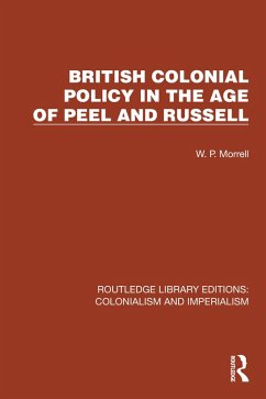 British Colonial Policy in the Age of Peel and Russell (eBook, PDF) - Morrell, W. P.