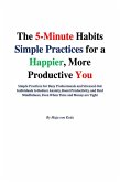 The 5-minute Habits Simple Practices for a Happier, More Productive You (eBook, ePUB)