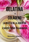Gelatina y colágeno La receta de la juventud (eBook, ePUB)