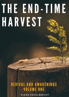Revival and Awakenings Volume One: The End-Time Harvest (End-Time Remnant, #1) (eBook, ePUB) - Engelbrecht, Riaan