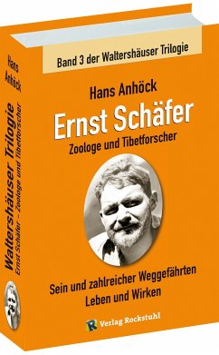 Ernst Schäfer Zoologe und Tibetforscher - Sein und zahlreicher Weggefährten Leben und Wirken - Anhöck, Hans