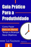 Guia Prático Para a Produtividade (eBook, ePUB) Guia Prático Para a Produtividade (eBook, ePUB)