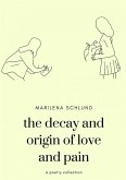 the decay and origin of love and pain (eBook, ePUB)