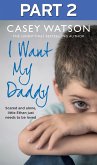 I Want My Daddy: Part 2 of 3 (eBook, ePUB)