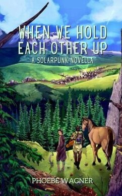 When We Hold Each Other Up (eBook, ePUB) - Wagner, Phoebe