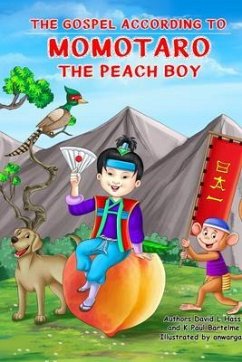 The Gospel According to Momotaro, the Peach Boy (eBook, ePUB) - Hass, David L; Bartelme, K Paul