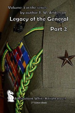Legacy Of The General - Part 2 (A Reluctant White Knight, #4) (eBook, ePUB) - Anderson, T. W.