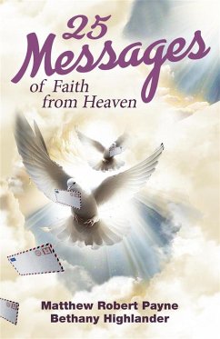 25 Messages of Faith from Heaven (eBook, ePUB) - Payne, Matthew Robert