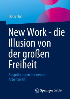 New Work - die Illusion von der großen Freiheit - Dull, Doris