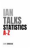 Ian Talks Statistics A-Z (eBook, ePUB)