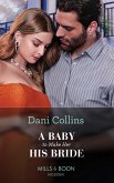 A Baby To Make Her His Bride (Four Weddings and a Baby, Book 4) (Mills & Boon Modern) (eBook, ePUB)