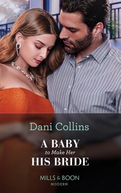 A Baby To Make Her His Bride (Four Weddings and a Baby, Book 4) (Mills & Boon Modern) (eBook, ePUB) - Collins, Dani