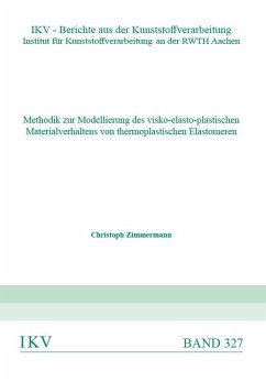 Methodik zur Modellierung des visko-elasto-plastischen Materialverhaltens von thermoplastischen Elastomeren - Zimmermann, Christoph