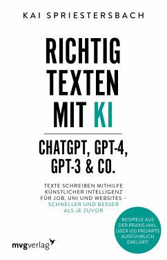 Richtig texten mit KI - ChatGPT, GPT-4, GPT-3 & Co. - Spriestersbach, Kai