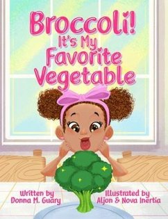 Broccoli! It's My Favorite Vegetable (eBook, ePUB) - Guary, Donna