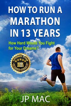 How to Run a Marathon in 13 Years (eBook, ePUB) - Mac, Jp