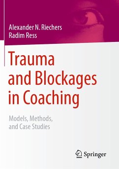 Trauma and Blockages in Coaching (eBook, PDF) - Riechers, Alexander N.; Ress, Radim