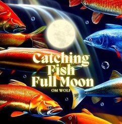 Catching Fish Full Moon (eBook, ePUB) - Wolf, Om