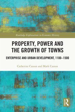 Property, Power and the Growth of Towns (eBook, PDF) - Casson, Catherine; Casson, Mark