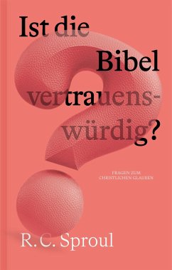 Ist die Bibel vertrauenswürdig? - R. C., Sproul