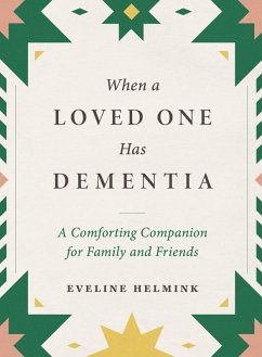 When a Loved One Has Dementia: A Comforting Companion for Family and Friends (eBook, ePUB) - Helmink, Eveline