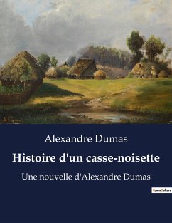 Histoire d'un casse-noisette - Dumas, Alexandre