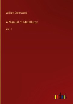 A Manual of Metallurgy - Greenwood, William