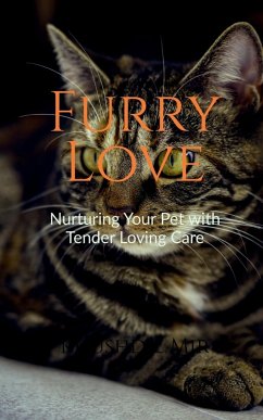 Furry Love Nurturing Your Pet with Tender Loving Care - Mir, Khushdil