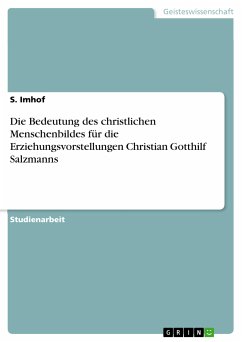 Die Bedeutung des christlichen Menschenbildes für die Erziehungsvorstellungen Christian Gotthilf Salzmanns (eBook, PDF) - Imhof, S.