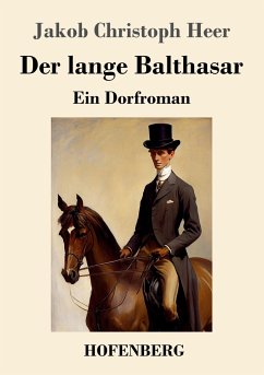 Der lange Balthasar - Heer, Jakob Christoph