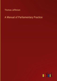 A Manual of Parliamentary Practice - Jefferson, Thomas