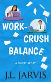 Work-Crush Balance: A Short Story (eBook, ePUB)