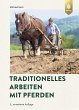 Traditionelles Arbeiten mit Pferden... - Bild 1