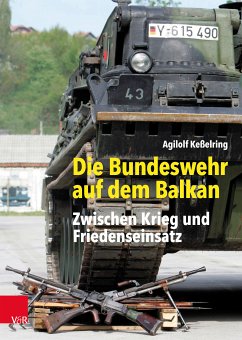 Die Bundeswehr auf dem Balkan (eBook, PDF) - Keßelring, Agilolf