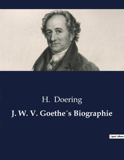 J. W. V. Goethe´s Biographie - Doering, H.