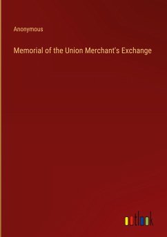 Memorial of the Union Merchant's Exchange