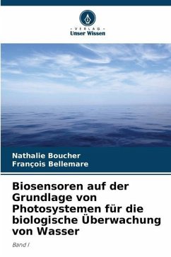 Biosensoren auf der Grundlage von Photosystemen für die biologische Überwachung von Wasser - Boucher, Nathalie;Bellemare, François